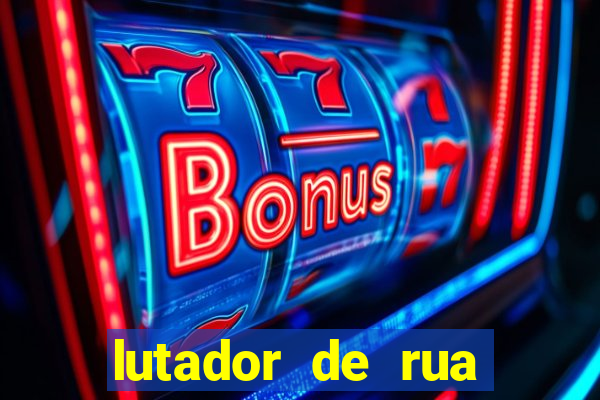 lutador de rua filme completo dublado mega filmes